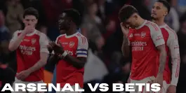 ARSENAL VS BETIS